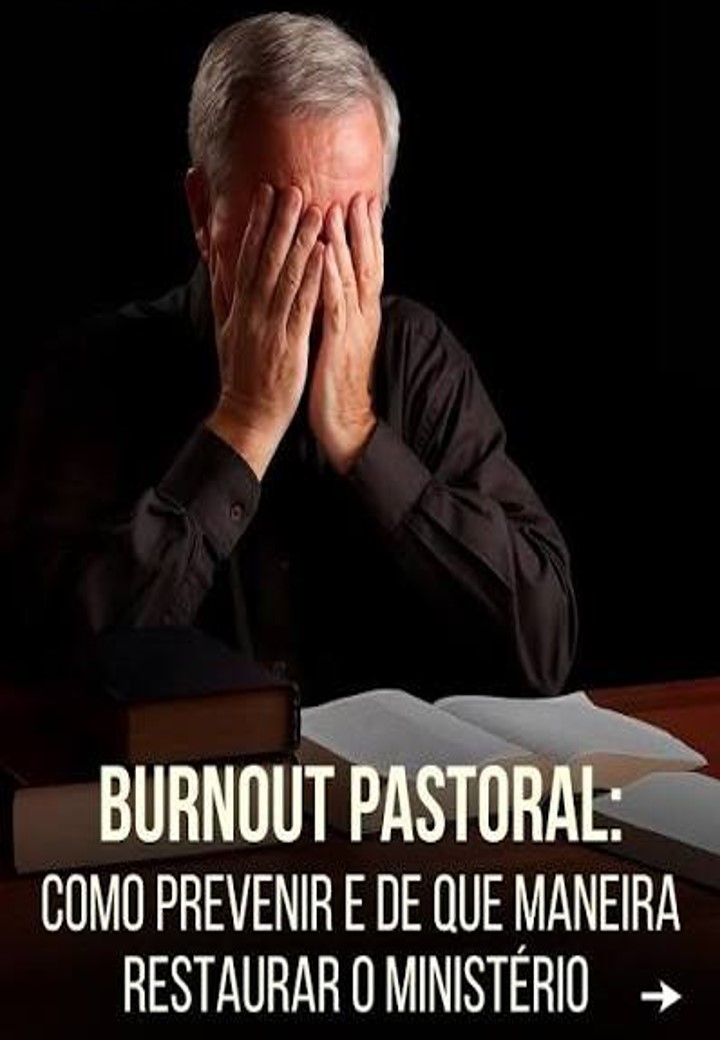 A Síndrome de Burnout e o Reflexo no Ministério e na Vida Pastoral
